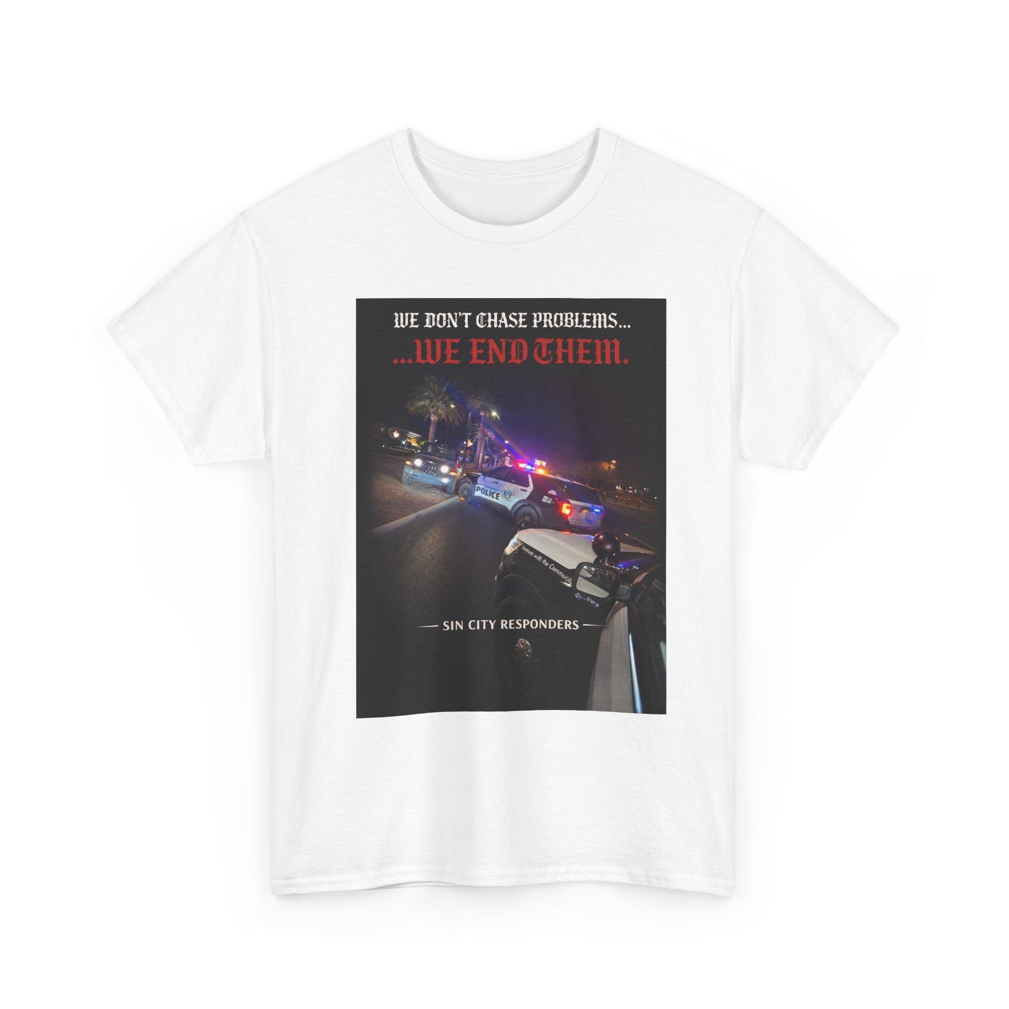 We Don’t Chase Problems...We End Them Graphic Tee